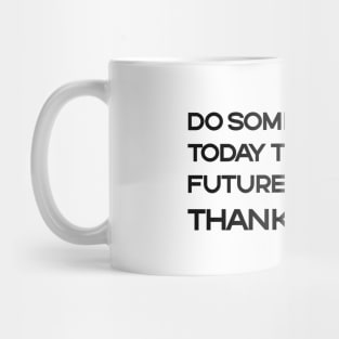 do something today Mug